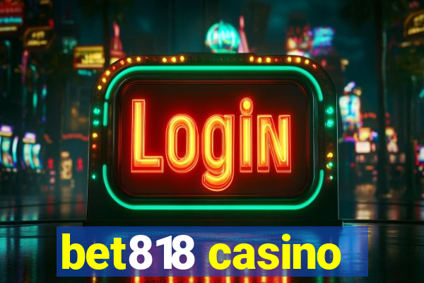 bet818 casino